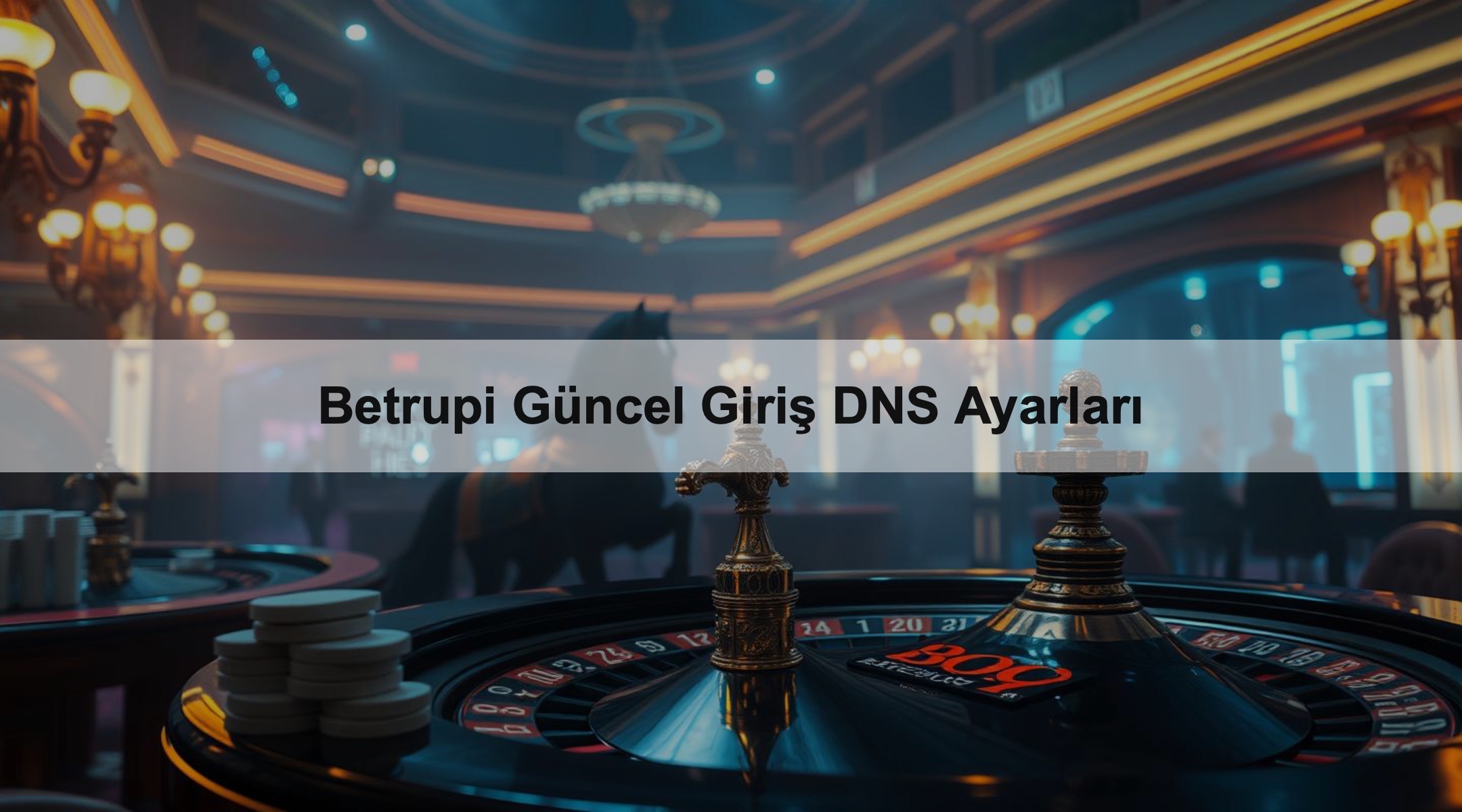 Betrupi Güncel Giriş DNS Ayarları